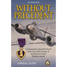 Without Precedent. 2nd Edition: Commando, Fighter Pilot and the true story of Australia's first Purple Heart