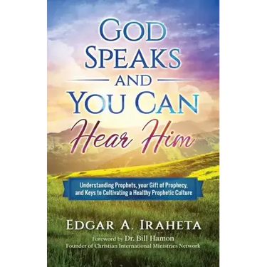 God Speaks and You Can Hear Him: Understanding Prophets, Your Gift of Prophecy, and Keys to Cultivating a Healthy Prophetic Culture