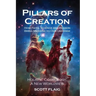 Pillars of Creation: How Faith, Science and Reason Bring Meaning to Our Universe