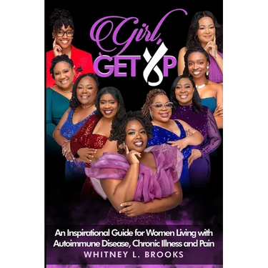 Girl, Get Up: An Inspirational Guide for Women Living with Autoimmune Disease, Chronic Illness and Pain