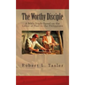 The Worthy Disciple: A Bible Study Based on the Letter of Paul to the Philippians