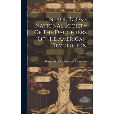 Lineage Book - National Society Of The Daughters Of The American Revolution; Volume 29