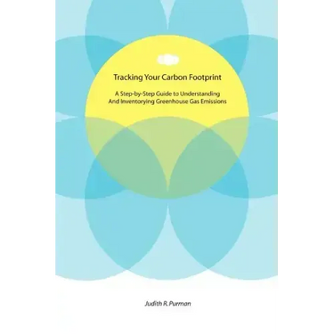 Tracking Your Carbon Footprint: A Step-By-Step Guide to Understanding and Inventorying Greenhouse Gas Emissions