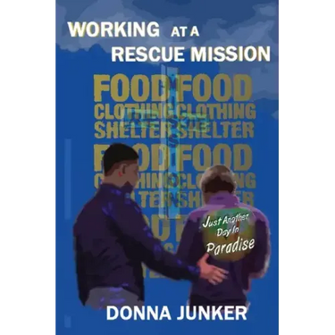 Working at a Rescue Mission: Just Another Day in Paradise