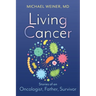 Living Cancer: Stories from an Oncologist, Father, and Survivor