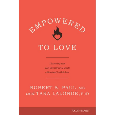 Empowered to Love: Discovering Your God-Given Power to Create a Marriage You Both Love