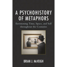 A Psychohistory of Metaphors: Envisioning Time, Space, and Self Through the Centuries