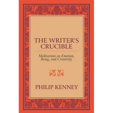 The Writer's Crucible: Meditations on Emotion, Being, and Creativity