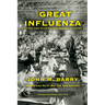 The Great Influenza: The True Story of the Deadliest Pandemic in History (Young Readers Edition)