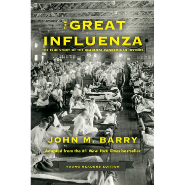 The Great Influenza: The True Story of the Deadliest Pandemic in History (Young Readers Edition)