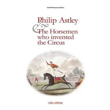 Philip Astley and the Horsemen Who Invented the Circus