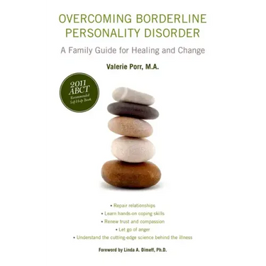 Overcoming Borderline Personality Disorder: A Family Guide for Healing and Change