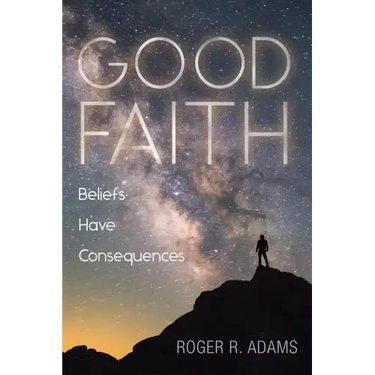 Good Faith: Beliefs Have Consequences