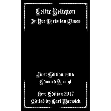Celtic Religion: In Pre Christian Times