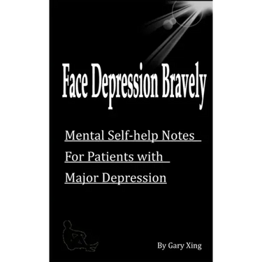 Face Depression Bravely: Mental Self-help Notes for Patients with Major Depression