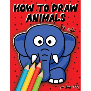 How to draw animals for kids 9-12: Drawing cute animals, step by step lesson, Perfect Gift For Animal Lovers