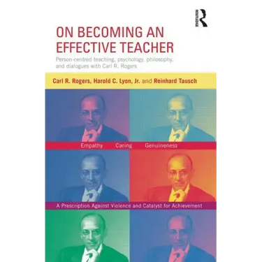 On Becoming an Effective Teacher: Person-Centered Teaching, Psychology, Philosophy, and Dialogues with Carl R. Rogers and Harold Lyon