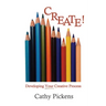 Create!: Developing Your Creative Process