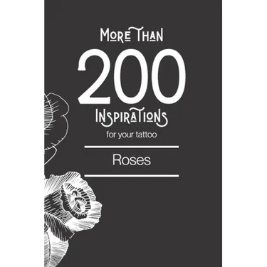 More than 200 inspirations for your tattoo: roses: You'll find in this book more than 200 designs to inspire you for your rose tattoo.