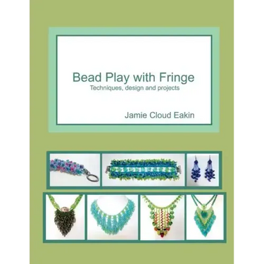Bead Play with Fringe: Techniques, Design and Projects