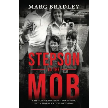 Stepson to the Mob: A Memoir of Decisions, Deception, and a Mother's Deep Devotion