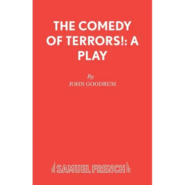 The Comedy of Terrors!: A Play