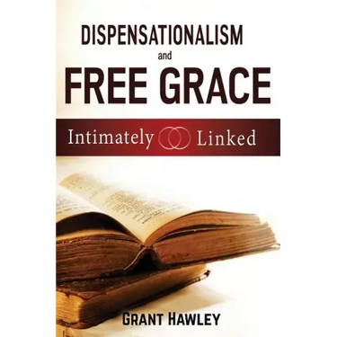 Dispensationalism and Free Grace: Intimately Linked