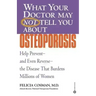 What Your Doctor May Not Tell You about Osteoporosis: Help Prevent--And Even Reverse--The Disease That Burdens Millions of Women