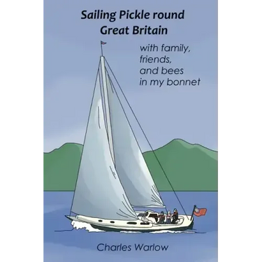 Sailing Pickle round Great Britain: with family, friends and bees in my bonnet