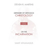 A Celebration of Faith Series: St. Athanasius: Defender of Orthodox Christology On the Incarnation