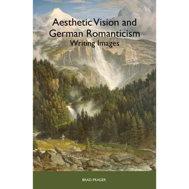 Aesthetic Vision and German Romanticism: Writing Images