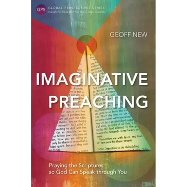 Imaginative Preaching: Praying the Scriptures so God can Speak through You