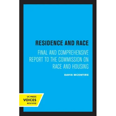 Residence and Race: Final and Comprehensive Report to the Commission on Race and Housing