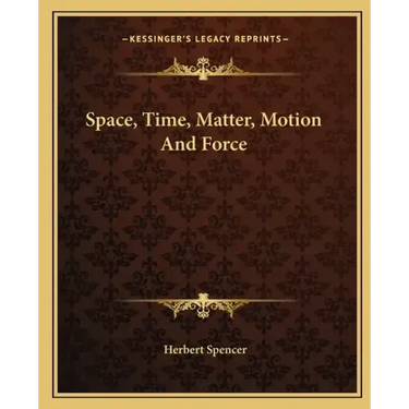 Space, Time, Matter, Motion And Force