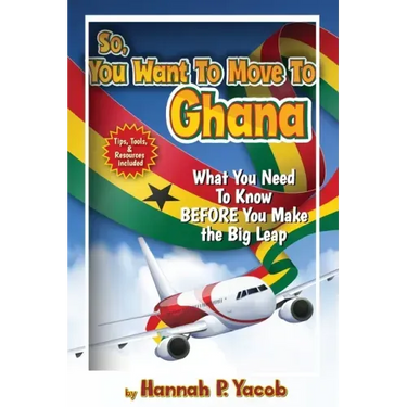 So, You Want to Move To Ghana