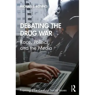 Debating the Drug War: Race, Politics, and the Media