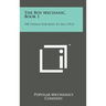 The Boy Mechanic, Book 1: 700 Things for Boys to Do (1913)