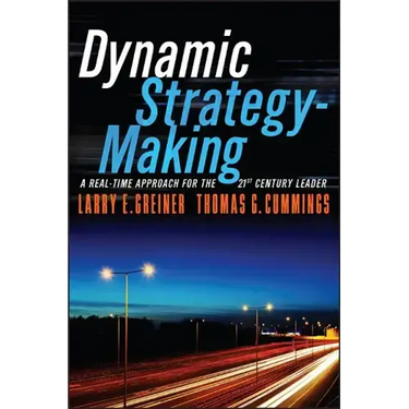 Dynamic Strategy-Making: A Real-Time Approach for the 21st Century Leader