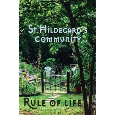 St. Hildegard's Community Rule of Life: Summer 2017