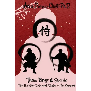 Three Rings and Swords-The Bushido Code and Stories of the Samurai
