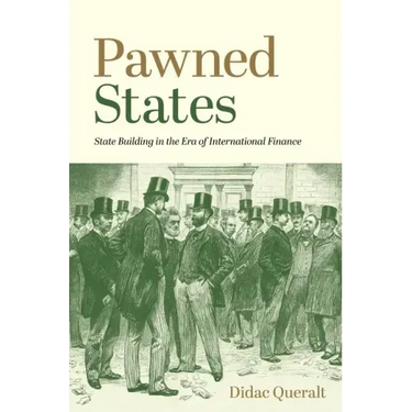 Pawned States: State Building in the Era of International Finance