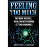 Feeling Too Much: Highly Intuitive People, Setting Boundaries (Empath, Narcissists, Self-Aware, Intuition, Protect Yourself)