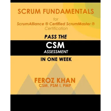 Scrum Fundamentals for ScrumAlliance (R) ScrumMaster (R) Certification: Pass the CSM Assessment in One Week