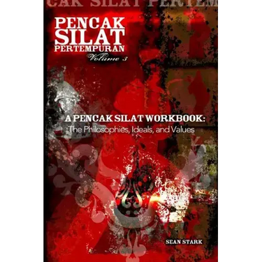 A Pencak Silat Workbook: The Philosophies, Ideals, and Values
