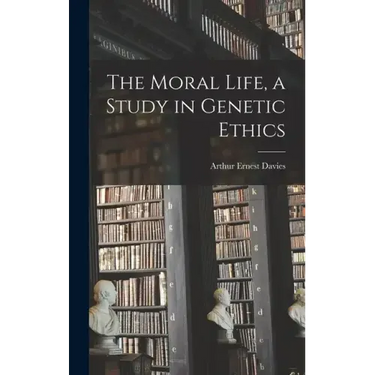 The Moral Life, a Study in Genetic Ethics