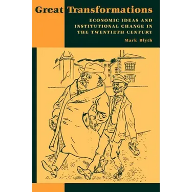 Great Transformations: Economic Ideas and Institutional Change in the Twentieth Century