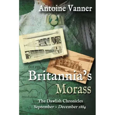 Britannia's Morass: The Dawlish Chronicles September - December 1884