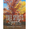 Tree Spirits Speak: Conversations with Trees a Sacred Journey