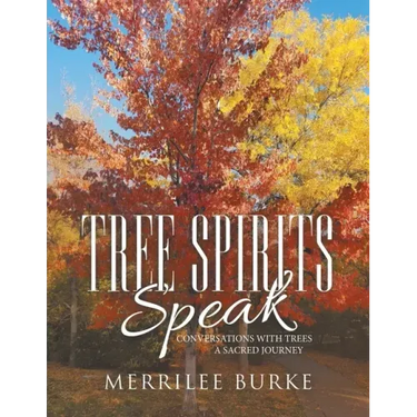Tree Spirits Speak: Conversations with Trees a Sacred Journey