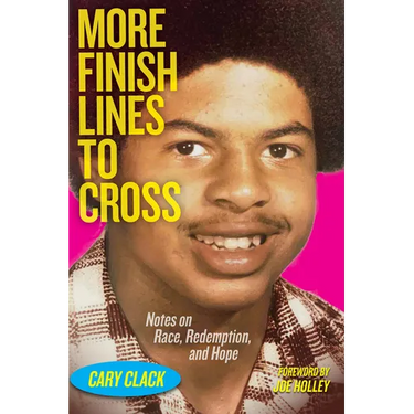 More Finish Lines to Cross: Notes on Race, Redemption, and Hope